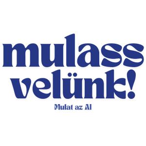 Mulass velünk! | Mulat az AI 